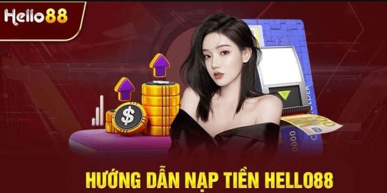 Nạp Tiền Hello88 2 Giao dịch nhanh và uy tín với thẻ cào